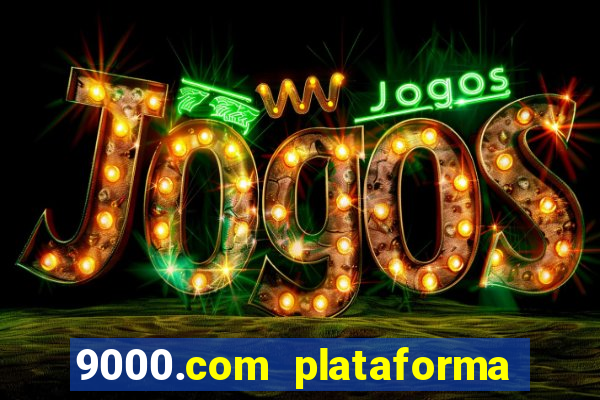 9000.com plataforma de jogos